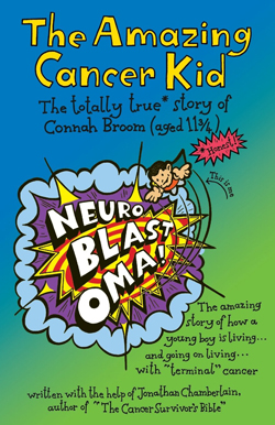 The Amazing Cancer Kid: True Story of Connah Broom by Jonathan Chamberlain